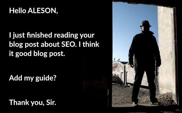 Person wearing coat and hat stands in doorway, obcured by the light behind them. Text to left reads "Hello ALESON, I just finished reading your blog post about SEO. I think it good blog post. Add my guide? Thank you, Sir."